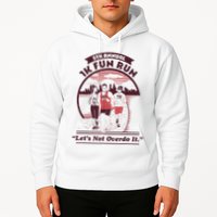 5th Annual 1k Fun Run Let's Not Overdo It Running Hoodie