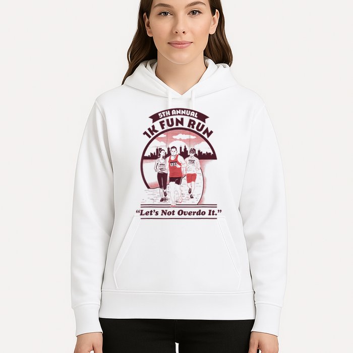 5th Annual 1k Fun Run Let's Not Overdo It Running Hoodie