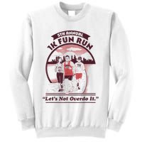 5th Annual 1k Fun Run Let's Not Overdo It Running Sweatshirt