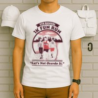 5th Annual 1k Fun Run Let's Not Overdo It Running T-Shirt