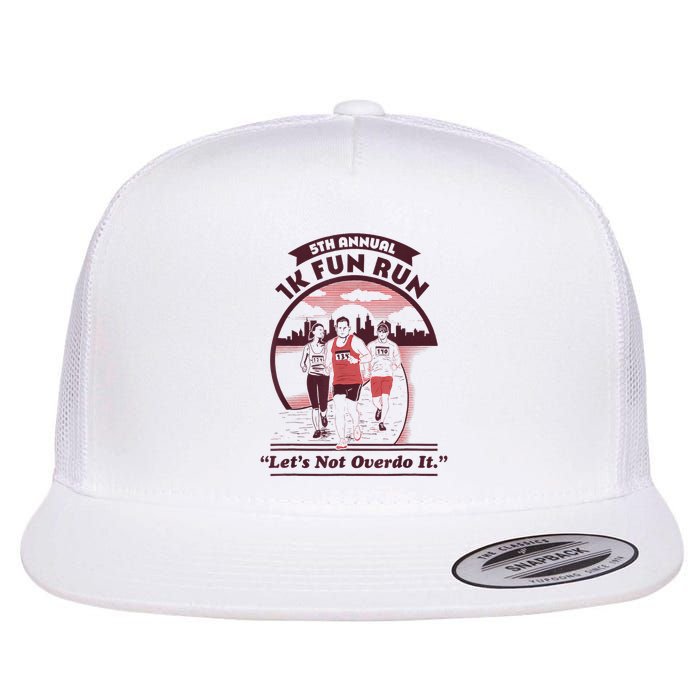 5th Annual 1k Fun Run Let's Not Overdo It Running Flatbill Hat