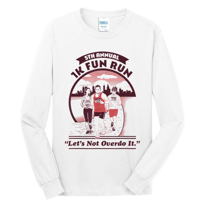 5th Annual 1k Fun Run Let's Not Overdo It Running Tall Long Sleeve T-Shirt