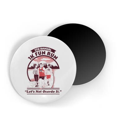 5th Annual 1k Fun Run Let's Not Overdo It Running Magnet