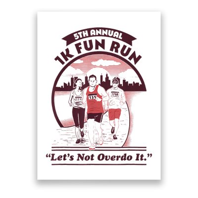 5th Annual 1k Fun Run Let's Not Overdo It Running Poster