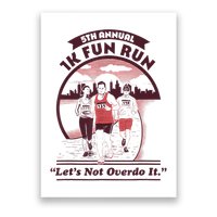5th Annual 1k Fun Run Let's Not Overdo It Running Poster