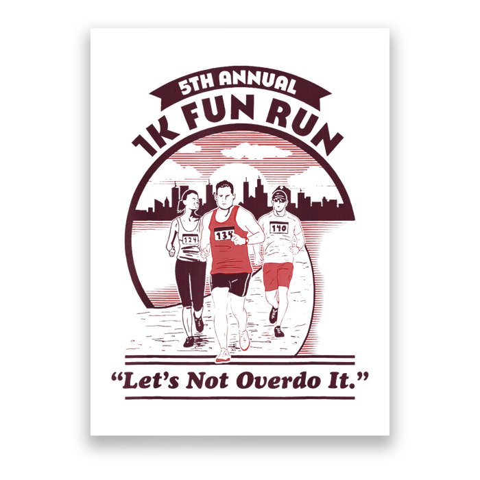 5th Annual 1k Fun Run Let's Not Overdo It Running Poster