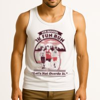 5th Annual 1k Fun Run Let's Not Overdo It Running Tank Top