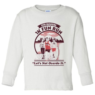 5th Annual 1k Fun Run Let's Not Overdo It Running Toddler Long Sleeve Shirt
