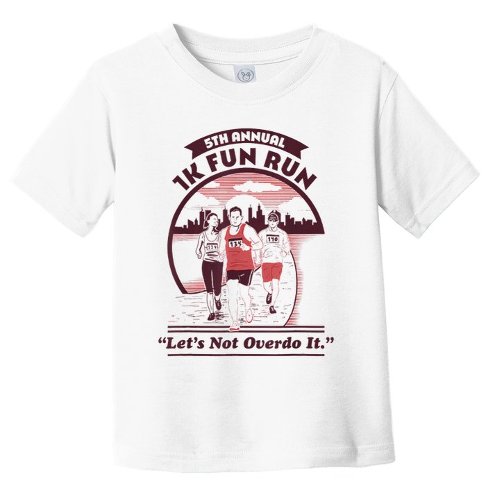 5th Annual 1k Fun Run Let's Not Overdo It Running Toddler T-Shirt