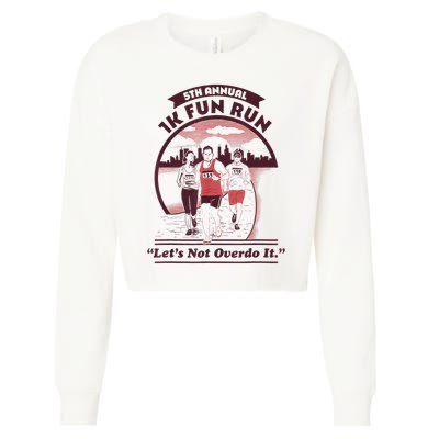 5th Annual 1k Fun Run Let's Not Overdo It Running Cropped Pullover Crew