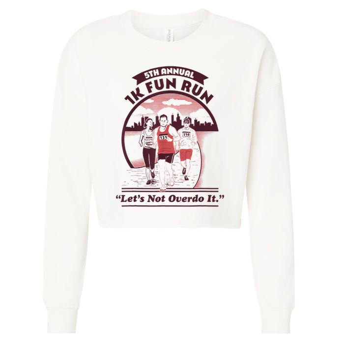 5th Annual 1k Fun Run Let's Not Overdo It Running Cropped Pullover Crew