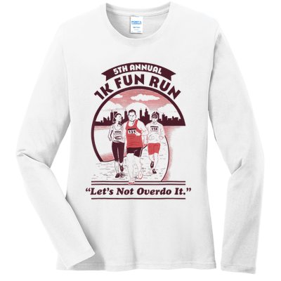 5th Annual 1k Fun Run Let's Not Overdo It Running Ladies Long Sleeve Shirt