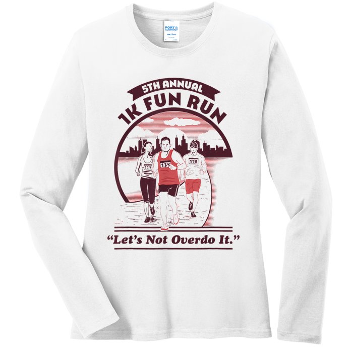 5th Annual 1k Fun Run Let's Not Overdo It Running Ladies Long Sleeve Shirt