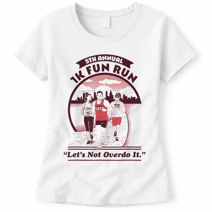 5th Annual 1k Fun Run Let's Not Overdo It Running Womens T-Shirt