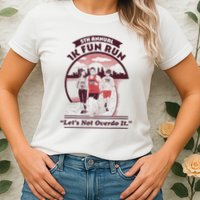 5th Annual 1k Fun Run Let's Not Overdo It Running Womens T-Shirt