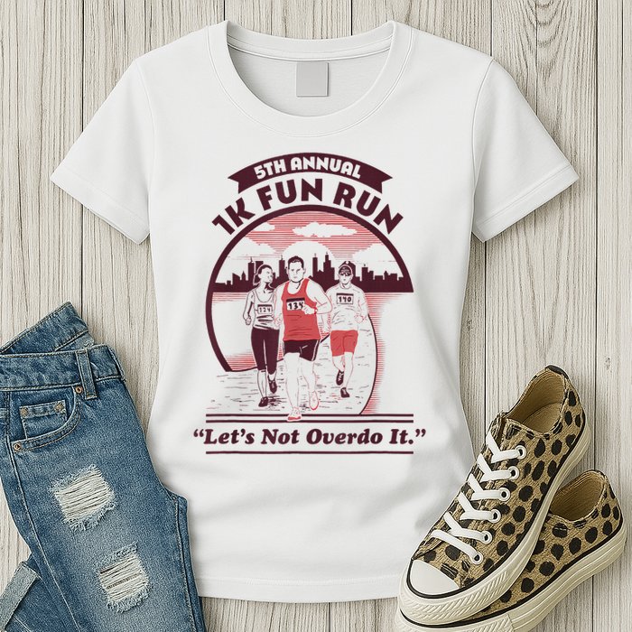 5th Annual 1k Fun Run Let's Not Overdo It Running Womens T-Shirt