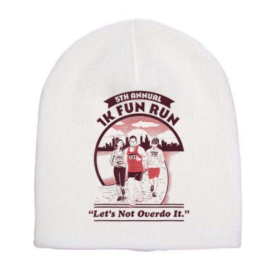 5th Annual 1k Fun Run Let's Not Overdo It Running Short Acrylic Beanie