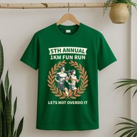 5th Annual 1km Fun Run Lets Not Overdo It T-Shirt