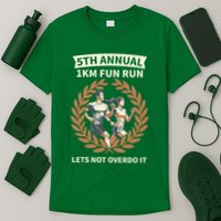 5th Annual 1km Fun Run Lets Not Overdo It T-Shirt