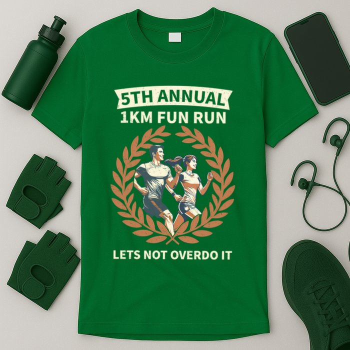 5th Annual 1km Fun Run Lets Not Overdo It T-Shirt