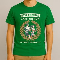 5th Annual 1km Fun Run Lets Not Overdo It T-Shirt