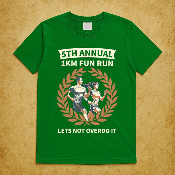 5th Annual 1km Fun Run Lets Not Overdo It T-Shirt