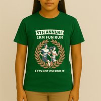 5th Annual 1km Fun Run Lets Not Overdo It T-Shirt