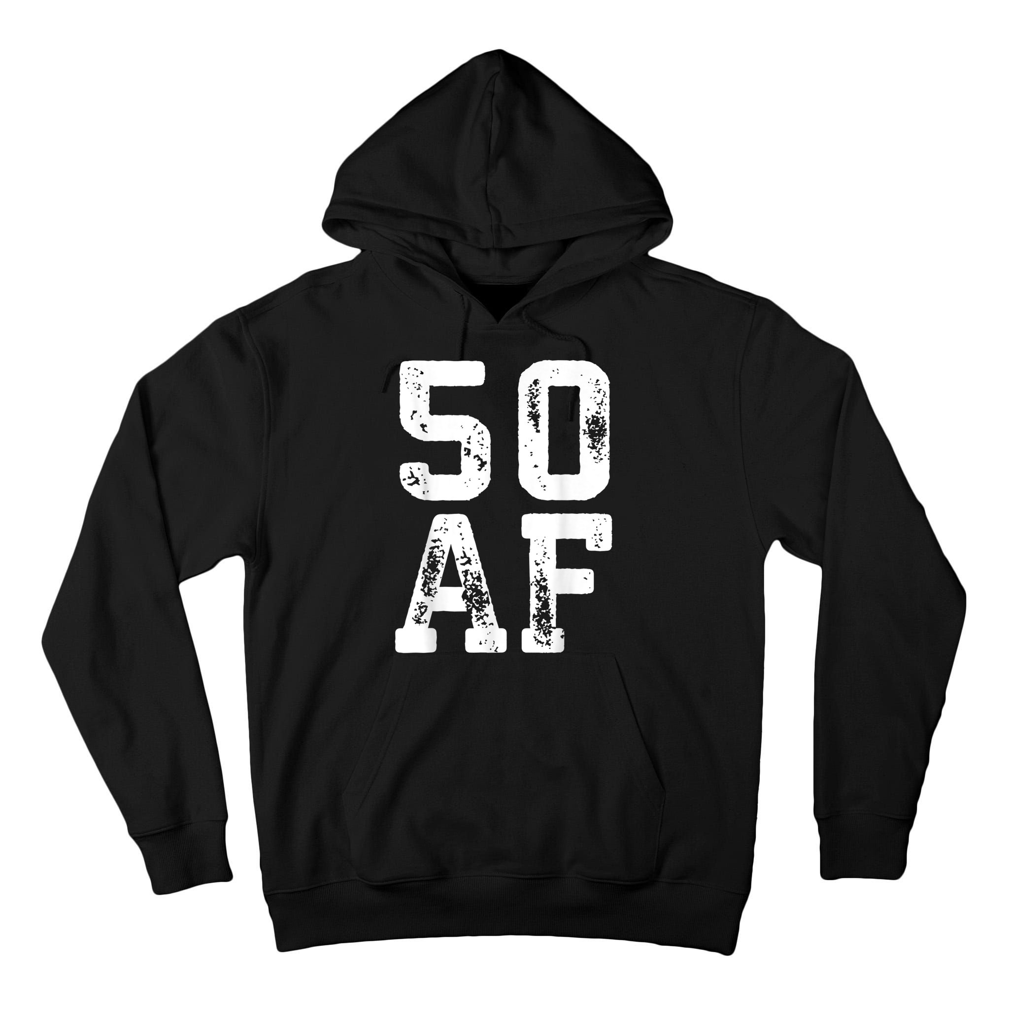 50 AF 50th Birthday Shirt shirt Tall Hoodie