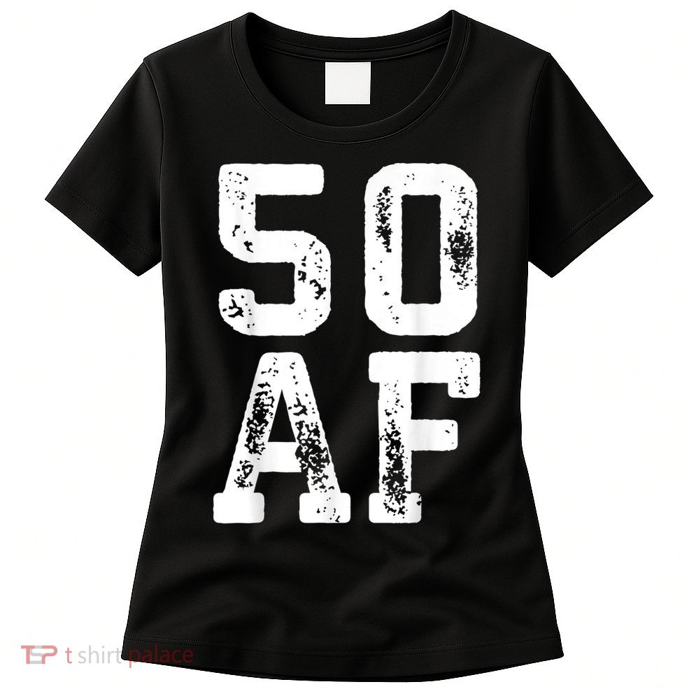 50 AF 50th Birthday Shirt shirt Womens T-Shirt