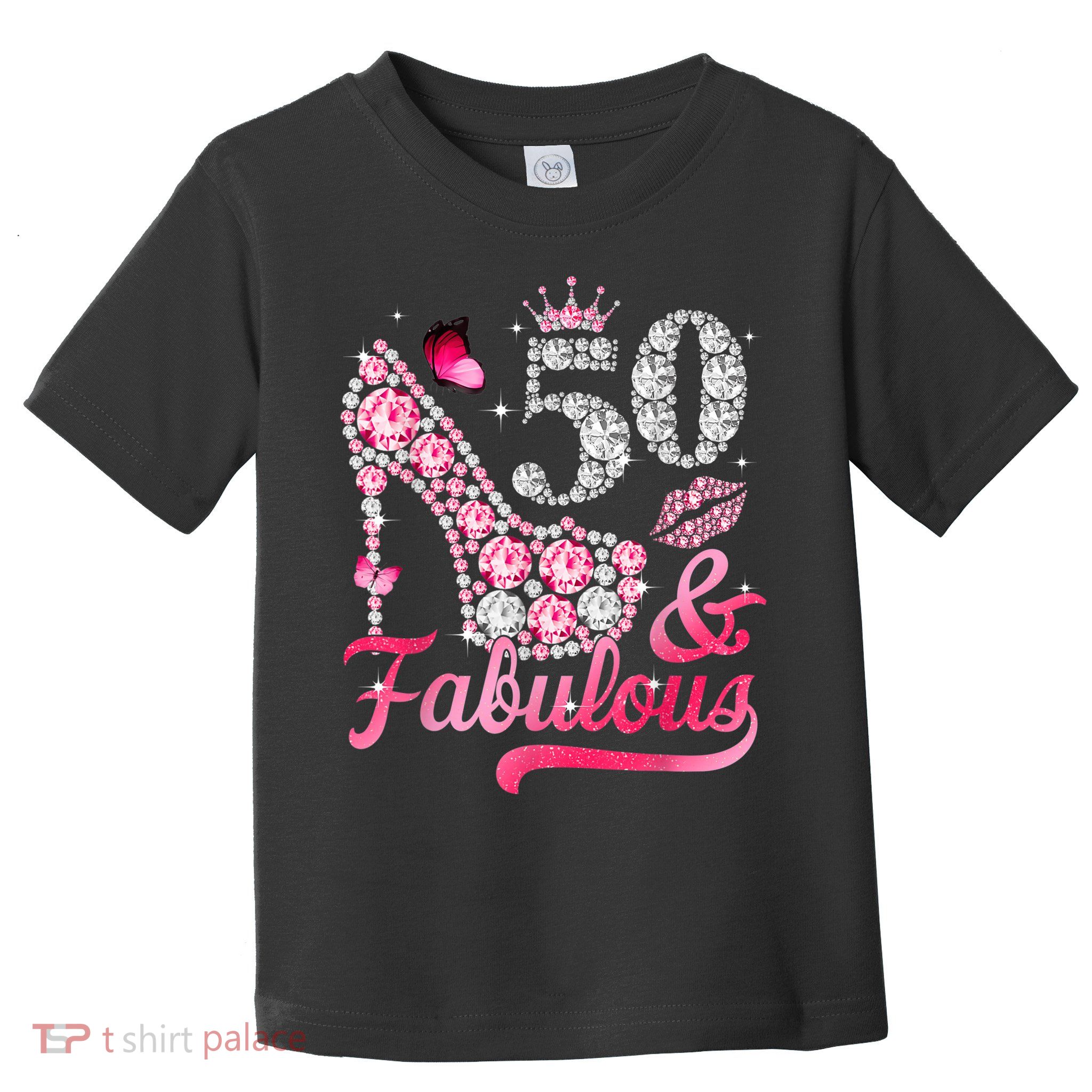 50 And Fabulous High Heel WoM.e.n.s 50th Birthday Toddler T-Shirt
