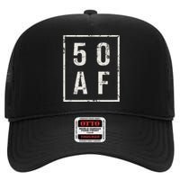 50 AF Funny 50th Birthday Fiftieth Birthday High Crown Mesh Back Trucker Hat