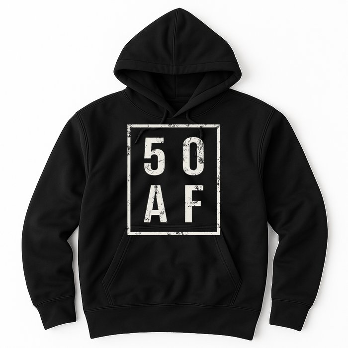 50 AF Funny 50th Birthday Fiftieth Birthday Hoodie