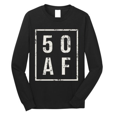 50 AF Funny 50th Birthday Fiftieth Birthday Long Sleeve Shirt