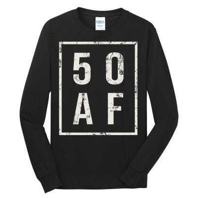 50 AF Funny 50th Birthday Fiftieth Birthday Tall Long Sleeve T-Shirt