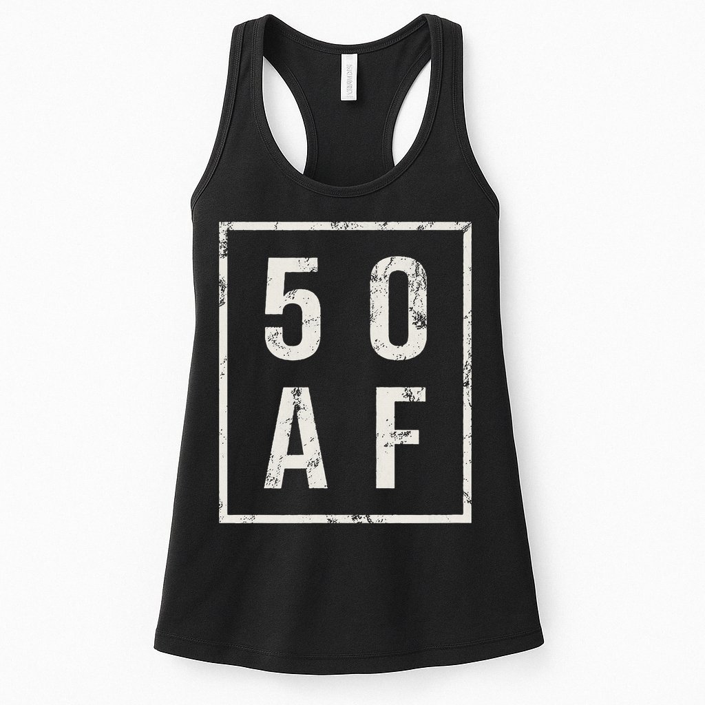 50 AF Funny 50th Birthday Fiftieth Birthday Womens Tank Top