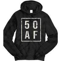 50 AF Funny 50th Birthday Fiftieth Birthday Tie Dye Hoodie