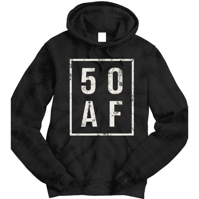 50 AF Funny 50th Birthday Fiftieth Birthday Tie Dye Hoodie