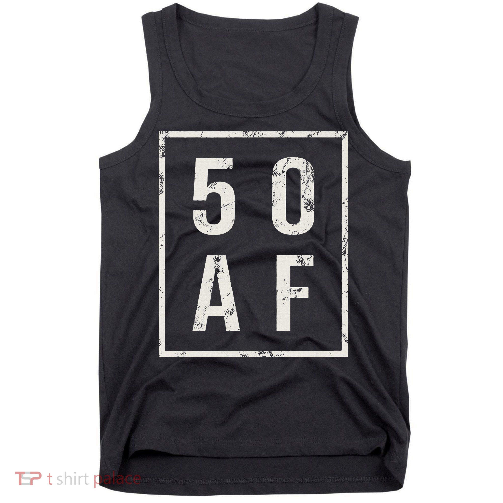 50 AF Funny 50th Birthday Fiftieth Birthday Tank Top