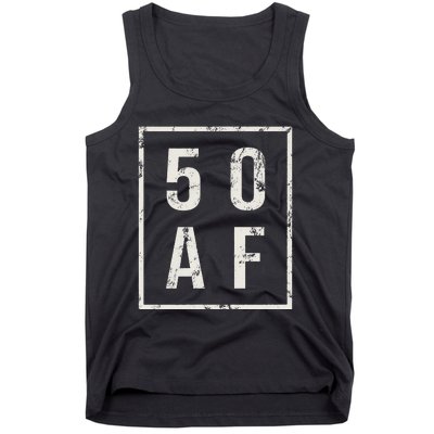 50 AF Funny 50th Birthday Fiftieth Birthday Tank Top