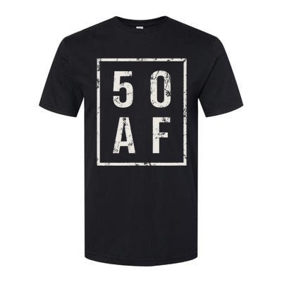 50 AF Funny 50th Birthday Fiftieth Birthday Softstyle CVC T-Shirt