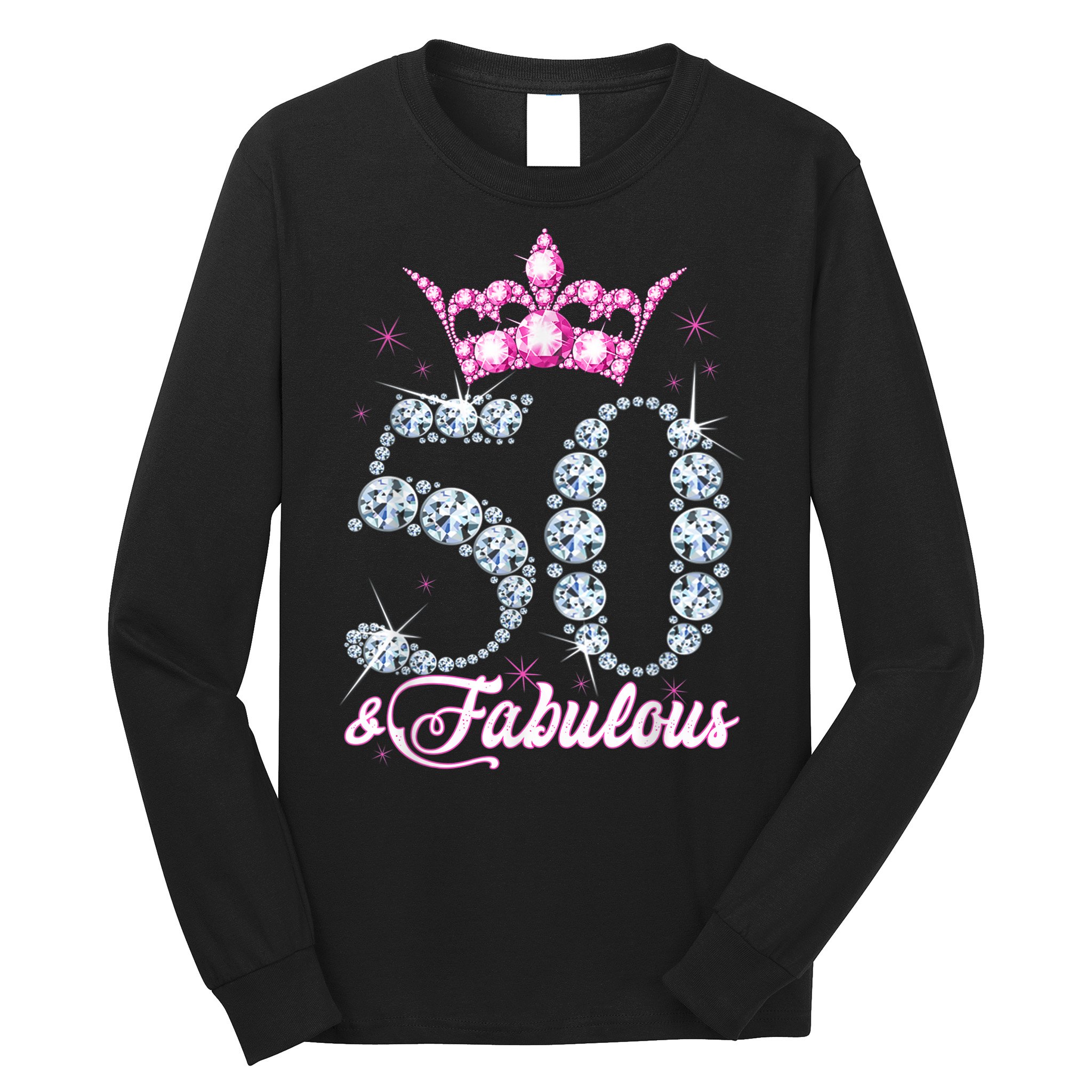 50 and Fabulous 50th Birthday Shirt For Wo Long Sleeve Shirt