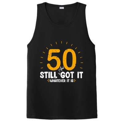 50 And Still Got It 50th Birthday Funny Fifty Years Old Bday PosiCharge Competitor Tank