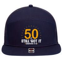 50 And Still Got It 50th Birthday Funny Fifty Years Old Bday 7 Panel Mesh Trucker Snapback Hat