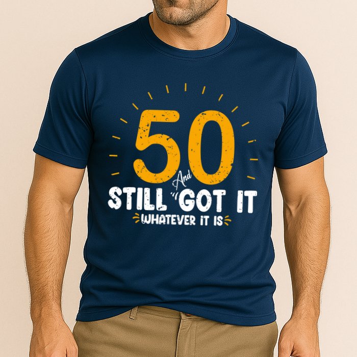 50 And Still Got It 50th Birthday Funny Fifty Years Old Bday Cooling Performance Crew T-Shirt