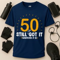 50 And Still Got It 50th Birthday Funny Fifty Years Old Bday Cooling Performance Crew T-Shirt