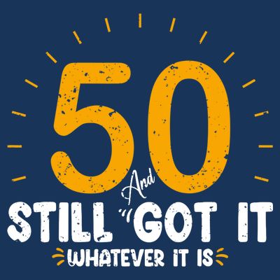 50 And Still Got It 50th Birthday Funny Fifty Years Old Bday T-Shirt