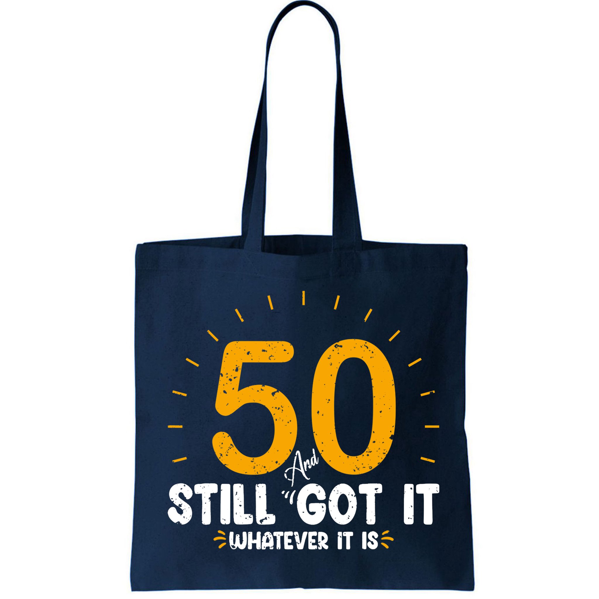 50 And Still Got It 50th Birthday Funny Fifty Years Old Bday Bag