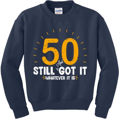 50 And Still Got It 50th Birthday Funny Fifty Years Old Bday Kids Sweatshirt