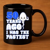 50th Birthday 50 Years Ago I Was The Fastest 11oz C Handle Ceramic Mug