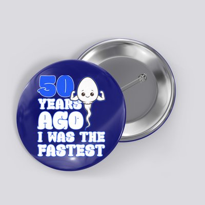 50th Birthday 50 Years Ago I Was The Fastest Button